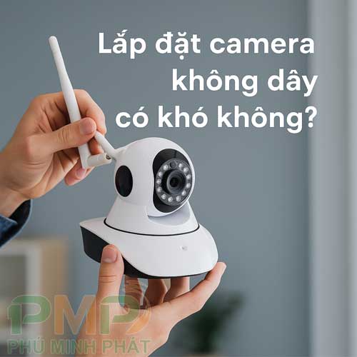 Lắp đặt camera không dây có khó không